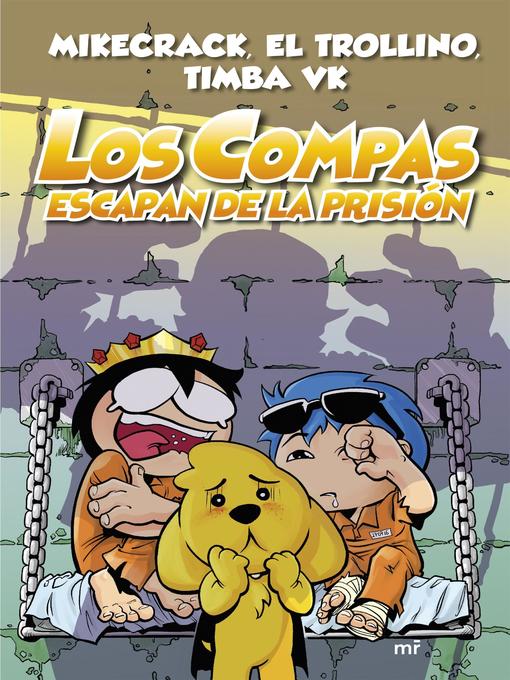 Title details for Los Compas escapan de la prisión by Mikecrack, El Trollino y Timba Vk - Available